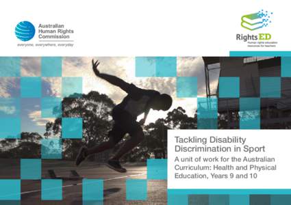 Tackling Disability Discrimination in Sport A unit of work for the Australian Curriculum: Health and Physical Education, Years 9 and 10