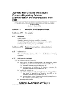 Australia New Zealand Therapeutic Products Regulatory Scheme (Administration and Interpretation) Rule 2006 EXTRACTS RELATING TO THE SCHEDULING OF THERAPEUTIC SUBSTANCES