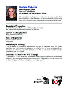 Chelsea Roberts Woodward Middle School Woodward Public Schools 2014 OKLAHOMA TEACHER OF THEYEAR FINALIST  “I have only been teaching in my own classroom for two years, but what I