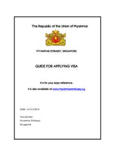 The Republic of the Union of Myanmar  MYANMAR EMBASSY, SINGAPORE GUIDE FOR APPLYING VISA