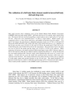 The validation of a full body finite element model in lateral full body sled and drop tests N.A. Vavalle, D.P. Moreno, A.C. Rhyne, J.D. Stitzel, and F.S. Gayzik 1. Wake Forest University School of Medicine 2. Virginia Te