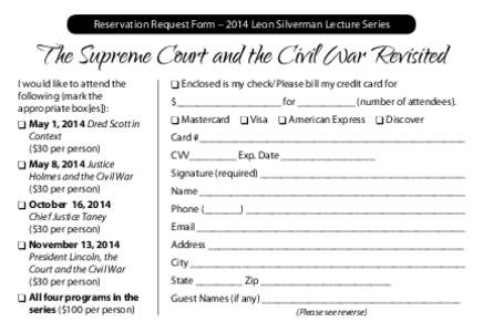 Reservation Request Form – 2014 Leon Silverman Lecture Series  The Supreme Court and the Civil War Revisited I would like to attend the following (mark the