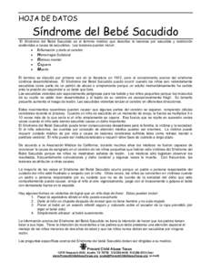 HOJA DE DATOS  Síndrome del Bebé Sacudido El Síndrome del Bebé Sacudido es el término médico que describe la lesiones por sacudida y restricción sostenidas a causa de sacudidas. Las lesiones pueden incluir: