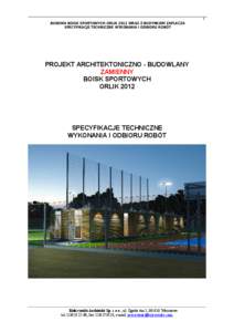 1  BUDOWA BOISK SPORTOWYCH ORLIK 2012 WRAZ Z BUDYNKIEM ZAPLECZA SPECYFIKACJE TECHNICZNE WYKONANIA I ODBIORU ROBÓT  PROJEKT ARCHITEKTONICZNO - BUDOWLANY