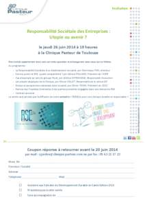 Invitation  Responsabilité Sociétale des Entreprises : Utopie ou avenir ? le jeudi 26 juin 2014 à 19 heures à la Clinique Pasteur de Toulouse