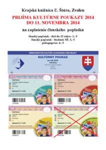 Krajská knižnica Ľ. Štúra, Zvolen  PRIJÍMA KULTÚRNE POUKAZY 2014 DO 11. NOVEMBRA 2014 na zaplatenie členského poplatku členský poplatok - deti do 15 rokov: 1,- €