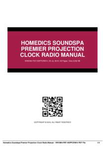 HOMEDICS SOUNDSPA PREMIER PROJECTION CLOCK RADIO MANUAL WWOM4-PDF-HSPPCRM14 | 25 Jul, 2016 | 58 Pages | Size 2,200 KB  COPYRIGHT © 2016, ALL RIGHT RESERVED
