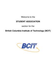 Welcome to the STUDENT ASSOCIATION section for the British Columbia Institute of Technology (BCIT)  Table of Contents