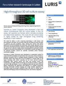 For a richer research landscape in Leiden  High throughput 3D cell culture assay Key benefits  Market sectors: Compound/drug screening, tissue engineering and anticancer research