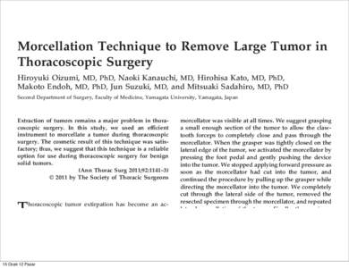 Morcellation Technique to Remove Large Tumor in Thoracoscopic Surgery Hiroyuki Oizumi, MD, PhD, Naoki Kanauchi, MD, Hirohisa Kato, MD, PhD, Makoto Endoh, MD, PhD, Jun Suzuki, MD, and Mitsuaki Sadahiro, MD, PhD Second Dep