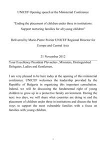 UNICEF Opening speech at the Ministerial Conference “Ending the placement of children under three in institutions: Support nurturing families for all young children” Delivered by Marie-Pierre Poirier UNICEF Regional 