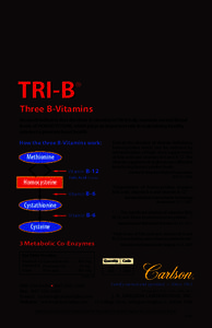 TRI-B  ® Three B-Vitamins Research indicates that the three B-vitamins in TRI-B help maintain normal blood