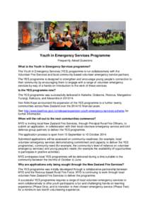 Youth in Emergency Services Programme Frequently Asked Questions What is the Youth in Emergency Services programme? The Youth in Emergency Services (YES) programme is run collaboratively with the Volunteer Fire Services 