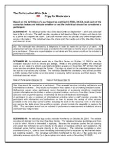 The Participation Whiz Quiz Copy for Moderators  Based on the definition of a participant as outlined in TEGL XX­XX, read each of the  scenarios below and indicate whether or not the indivi