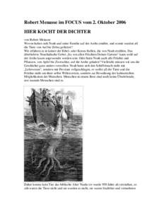 Robert Menasse im FOCUS vom 2. Oktober 2006 HIER KOCHT DER DICHTER von Robert Menasse Wovon haben sich Noah und seine Familie auf der Arche ernährt, und womit wurden all die Tiere von Aal bis Zebra gefüttert? Wir erfah