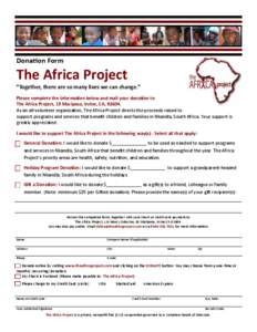 Donation Form  The Africa Project “Together, there are so many lives we can change.” Please complete the information below and mail your donation to The Africa Project, 19 Mariposa, Irvine, CA, 92604.