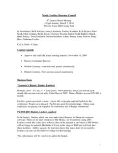 North Carolina Museums Council 4th Quarter Board Meeting 4:15pm Sunday, March 7, 2010 Historic Yates Mill County Park In Attendance: Rich Scieford, Jenny Litzelman, Lindsey Lambert, Kyle Bryner, Peter Koch, Chris Graham,