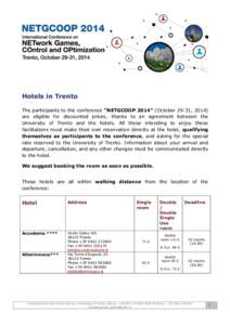 Hotels in Trento The participants to the conference “NETGCOOP 2014” (October 29-31, 2014) are eligible for discounted prices, thanks to an agreement between the University of Trento and the hotels. All those intendin