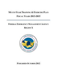 MULTI-YEAR TRAINING & EXERCISE PLAN FISCAL YEARSFEDERAL EMERGENCY MANAGEMENT AGENCY REGION X