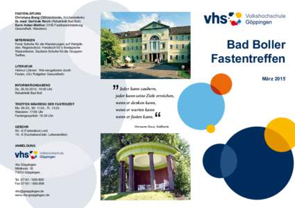 Fastenleitung Christiane Braig (Diätassistentin, Küchenleiterin) Dr. med. Gerlinde Reich (Rehaklinik Bad Boll) Karin Hebel-Walther (VHS-Fachbereichsleitung Gesundheit, Wandern)