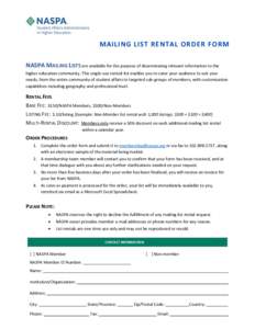 MAILING LIST RENTAL ORDER FORM NASPA MAILING LISTS are available for the purpose of disseminating relevant information to the higher education community. This single-use rented list enables you to cater your audience to 