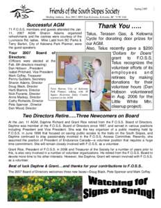 Spring 2007 Mailing Address: BoxRPO East Kelowna, Kelowna, BC V1W 4A6 Successful AGM 71 F.O.S.S. members and guests attended the Jan. 11, 2007 AGM. Sharon Adams organized