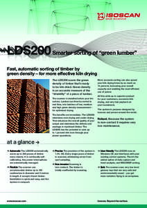 LDS200 Smarter sorting of “green lumber” Fast, automatic sorting of timber by green density – for more effective kiln drying The LDS200 scans the green density of timber that’s ready to be kiln dried. Green densi