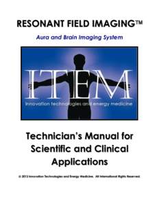 RESONANT FIELD IMAGING Aura and Brain Imaging System Technician’s Manual for Scientific and Clinical Applications