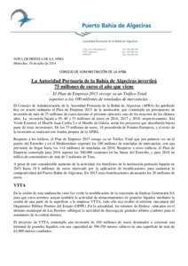 NOTA DE PRENSA DE LA APBA Miércoles, 30 de julio de 2014 CONSEJO DE ADMINISTRACIÓN DE LA APBA  La Autoridad Portuaria de la Bahía de Algeciras invertirá