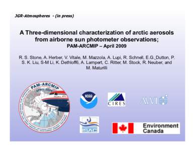 JGR-Atmospheres - (in press)  A Three-dimensional characterization of arctic aerosols from airborne sun photometer observations; PAM-ARCMIP – April 2009 R. S. Stone, A. Herber, V. Vitale, M. Mazzola, A. Lupi, R. Schnel