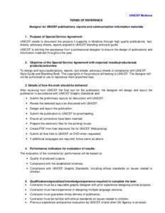 UNICEF Moldova TERMS OF REFERENCE Designer for UNICEF publications, reports and communication information materials 1. Purpose of Special Service Agreement: UNICEF needs to document the projects it supports in Moldova th