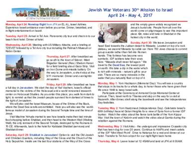 Jewish War Veterans 30th Mission to Israel April 24 - May 4, 2017 Monday, April 24: Nonstop flight from JFK on EL AL, Israel Airlines. Experience Israeli ambiance even before you arrive. Dinner, breakfast, and in-flight 