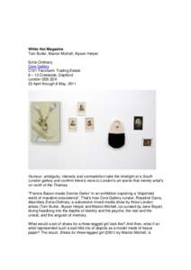 White Hot Magazine Tom Butler, Marion Michell, Alyson Helyer: Extra-Ordinary Core Gallery C101 Faircharm Trading Estate 8 – 12 Creekside, Deptford