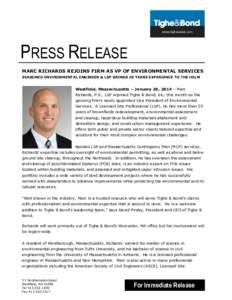 PRESS RELEASE MARC RICHARDS REJOINS FIRM AS VP OF ENVIRONMENTAL SERVICES SEASONED ENVIRONMENTAL ENGINEER & LSP BRINGS 20 YEARS EXPERIENCE TO THE HELM Westfield, Massachusetts – January 28, 2014 – Marc Richards, P.E.,