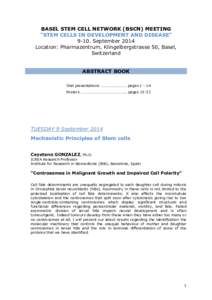 BASEL STEM CELL NETWORK (BSCN) MEETING “STEM CELLS IN DEVELOPMENT AND DISEASE” 9-10. September 2014 Location: Pharmazentrum, Klingelbergstrasse 50, Basel, Switzerland ABSTRACT BOOK