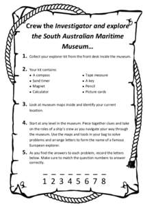 Crew the Investigator and explore the South Australian Maritime Museum… 1.  Collect your explorer kit from the front desk inside the museum.