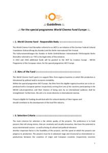 .:: Guidelines ::. .:: for the special programme World Cinema Fund Europe ::. :: 1. World Cinema Fund - Responsible Body ::::::::::::::::::::::::::::::::: The World Cinema Fund (hereafter referred to as WCF) is an initia