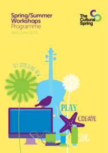 Spring/Summer Workshops Programme April-Junetry something