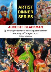 AUGUSTE BLACKMAN tjg invites you to Dinner with Auguste Blackman Saturday 24th August[removed]:30pm to bedtime