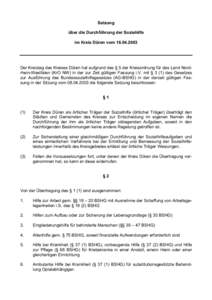 Satzung über die Durchführung der Soziahilfe im Kreis Düren vom[removed]Der Kreistag des Kreises Düren hat aufgrund des § 5 der Kreisordnung für das Land Nordrhein-Westfalen (KrO NW) in der zur Zeit gültigen Fa