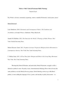 Thick or Thin? Liberal Protestant Public Theology Vincent Lloyd Key Words: activism, community organizing, witness, mainline Protestants, social justice, praxis  Books Reviewed