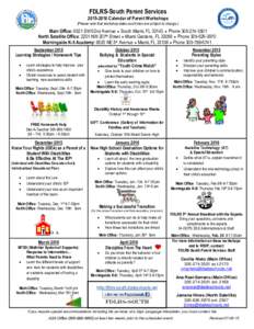 FDLRS-South Parent ServicesCalendar of Parent Workshops (Please note that workshop dates and times are subject to change.) Main Office: 6521 SW 62nd Avenue  South Miami, FL 33143  PhoneNort