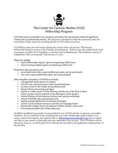 The Center for Cartoon Studies (CCS) Fellowship Program CCS Fellowship is awarded to an emerging cartoonist who has already achieved significant critical and/or professional stature. The program is designed to help the c