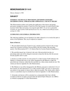 MEMORANDUM D11-6-5 Ottawa, January 4, 1993 SUBJECT INTEREST AND PENALTY PROVISIONS: DETERMINATIONS/REDETERMINATIONS, APPRAISALS/RE-APPRAISALS, AND DUTY RELIEF This Memorandum outlines and explains the application of the 
