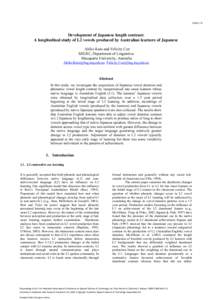 PAGE 170  Development of Japanese length contrast: A longitudinal study of L2 vowels produced by Australian learners of Japanese Akiko Kato and Felicity Cox SHLRC, Department of Linguistics