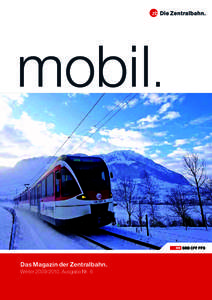 Das Magazin der Zentralbahn. Winter[removed], Ausgabe Nr. 6 Ihre zuverlässige Partnerin für Gleisschotter, Hartsplitt, Brechsand und Kiessand für den Bahn- und Strassenbau Produkte zertifiziert nach