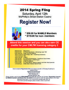 2014 Spring Fling Saturday, April 12th McPhillip’s Street Station Casino Register Now! * $50.00 for MAMLS Members