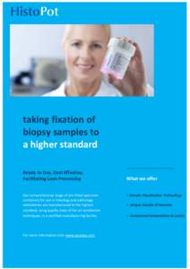 taking fixation of biopsy samples to a higher standard ___________________ Ready to Use, Cost Effective, Facilitating Lean Processing