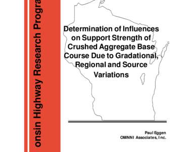 DETERMINATION OF INFLUENCES ON SUPPORT STRENGTH OF CRUSHED AGGREGATE BASE COURSE DUE TO GRADATIONAL, REGIONAL, AND SOURCE VARIATIONS