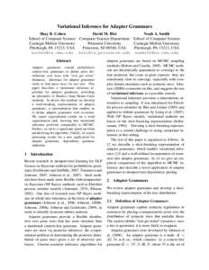 Variational Inference for Adaptor Grammars Noah A. Smith David M. Blei Shay B. Cohen School of Computer Science Computer Science Department School of Computer Science Carnegie Mellon University